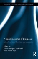 Sociolinguistics of Diaspora Latino Practices, Identities, and Ideologies