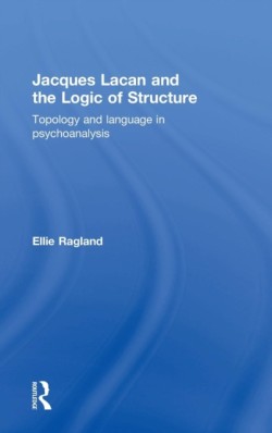 Jacques Lacan and the Logic of Structure Topology and language in psychoanalysis