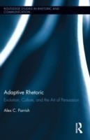 Adaptive Rhetoric Evolution, Culture, and the Art of Persuasion