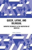 Queer, Latinx, and Bilingual Narrative Resources in the Negotiation of Identities