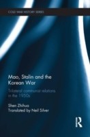 Mao, Stalin and the Korean War: Trilateral Communist Relations in the 1950s