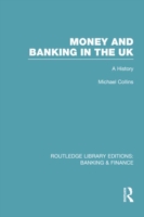 Money and Banking in the UK (RLE: Banking & Finance)