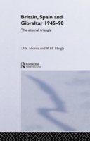 Britain, Spain and Gibraltar 1945-1990