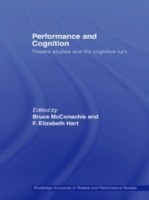 Performance and Cognition Theatre Studies and the Cognitive Turn