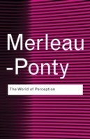 Merleau-ponty: World of Perception