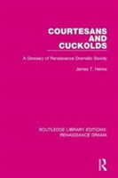 Courtesans and Cuckolds A Glossary of Renaissance Dramatic Bawdy