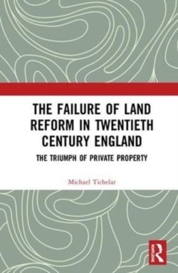 Failure of Land Reform in Twentieth-Century England