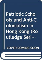 Patriotic Schools and Anti-Colonialism in Hong Kong