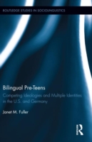 Bilingual Pre-Teens Competing Ideologies and Multiple Identities in the U.S. and Germany