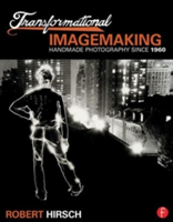 Transformational Imagemaking: Handmade Photography Since 1960