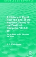 History of Egypt from the End of the Neolithic Period to the Death of Cleopatra VII B.C. 30 (Routledge Revivals)