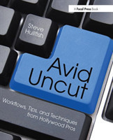 Avid Uncut Workflows, Tips, and Techniques from Hollywood Pros