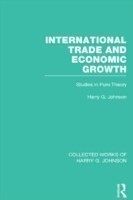 International Trade and Economic Growth (Collected Works of Harry Johnson)