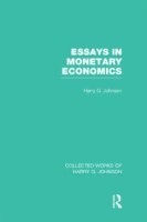 Essays in Monetary Economics  (Collected Works of Harry Johnson)