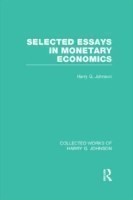 Selected Essays in Monetary Economics  (Collected Works of Harry Johnson)