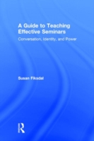 Guide to Teaching Effective Seminars Conversation, Identity, and Power