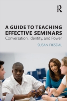 Guide to Teaching Effective Seminars Conversation, Identity, and Power