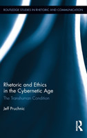 Rhetoric and Ethics in the Cybernetic Age The Transhuman Condition