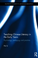 Teaching Chinese Literacy in the Early Years Psychology, pedagogy and practice