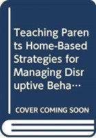 Teaching Parents Home-Based Strategies for Managing Disruptive Behavior