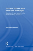 Turkey's Entente with Israel and Azerbaijan