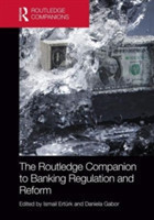 Routledge Companion to Banking Regulation and Reform