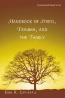 Handbook of Stress, Trauma, and the Family