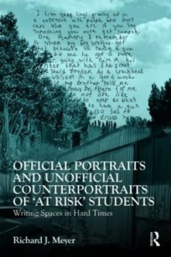 Official Portraits and Unofficial Counterportraits of At Risk Students Writing Spaces in Hard Times