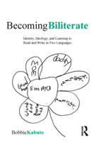 Becoming Biliterate Identity, Ideology, and Learning to Read and Write in Two Languages