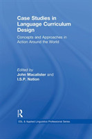 Case Studies in Language Curriculum Design Concepts and Approaches in Action Around the World