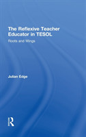 Reflexive Teacher Educator in TESOL Roots and Wings