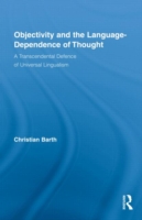 Objectivity and the Language-Dependence of Thought A Transcendental Defence of Universal Lingualism