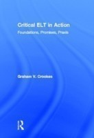 Critical ELT in Action Foundations, Promises, Praxis