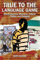True to the Language Game African American Discourse, Cultural Politics, and Pedagogy