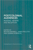 Postcolonial Audiences Readers, Viewers and Reception