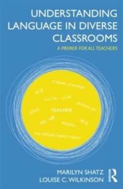 Understanding Language in Diverse Classrooms A Primer for All Teachers