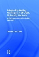 Integrating Writing Strategies in EFL/ESL University Contexts A Writing-Across-the-Curriculum Approach