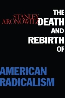 Death and Rebirth of American Radicalism