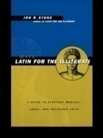 More Latin for the Illiterati A Guide to Medical, Legal and Religious Latin