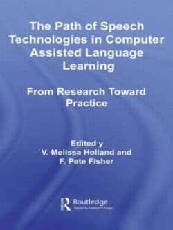 Path of Speech Technologies in Computer Assisted Language Learning From Research Toward Practice