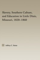 Slavery, Southern Culture, and Education in Little Dixie, Missouri, 1820-1860