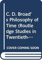 C. D. Broad’s Philosophy of Time