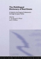 Multilingual Dictionary of Real Estate A guide for the property professional in the Single European Market