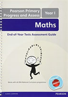 Pearson Primary Progress and Assess Maths End of Year tests: Y1 Teacher's Guide