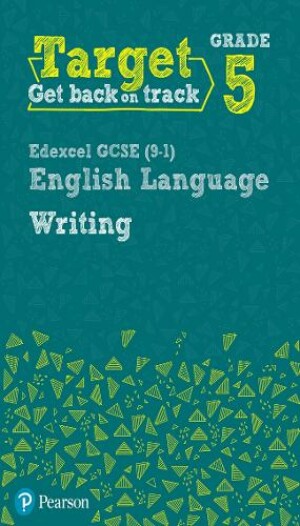 Target Grade 5 Writing Edexcel GCSE (9-1) English Language Workbook