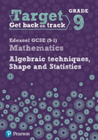 Target Grade 9 Edexcel GCSE (9-1) Mathematics Algebraic techniques, Shape and Statistics Workbook