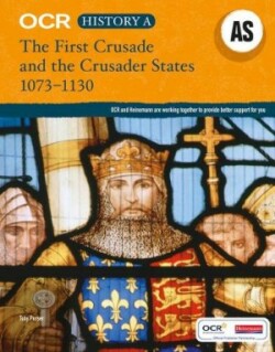 OCR A Level History AS: The First Crusade and the Crusader States 1073-1192