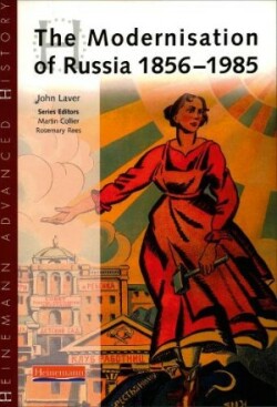 Heinemann Advanced History: The Modernisation of Russia 1856-1985