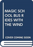 MAGIC SCHOOL BUS RIDES WITH THE WIND