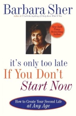 It's Only Too Late If You Don't Start Now